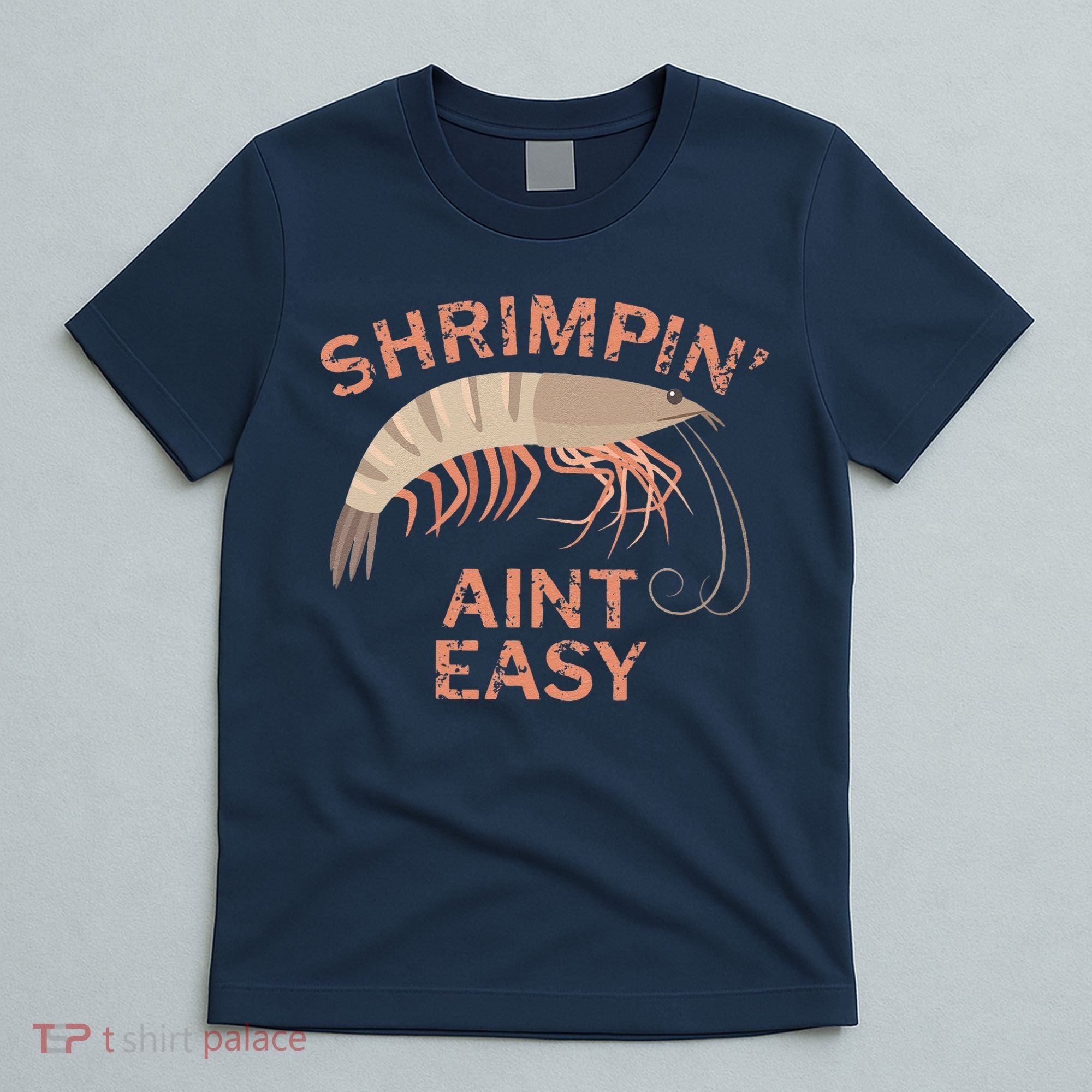 Shrimpin Aint Easy Funny Shrimp Fishing T-Shirt