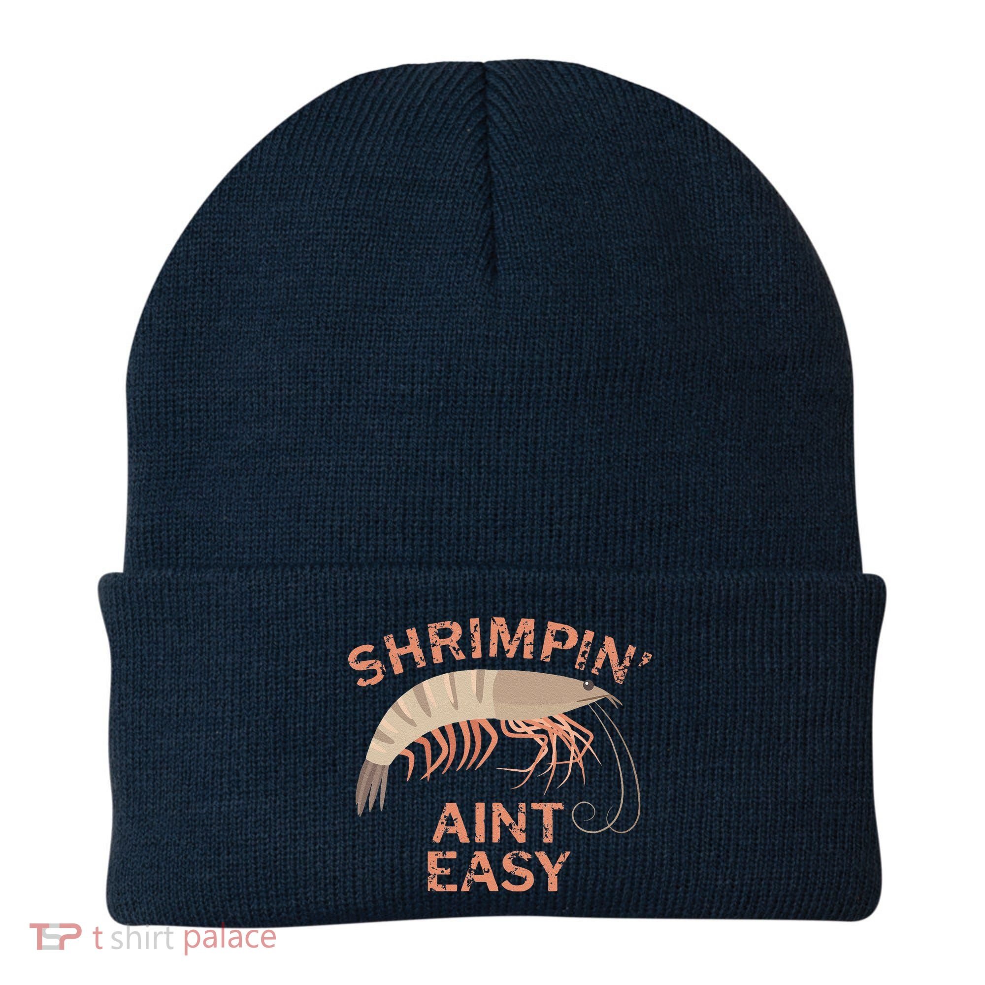 Shrimpin Aint Easy Funny Shrimp Fishing Beanie