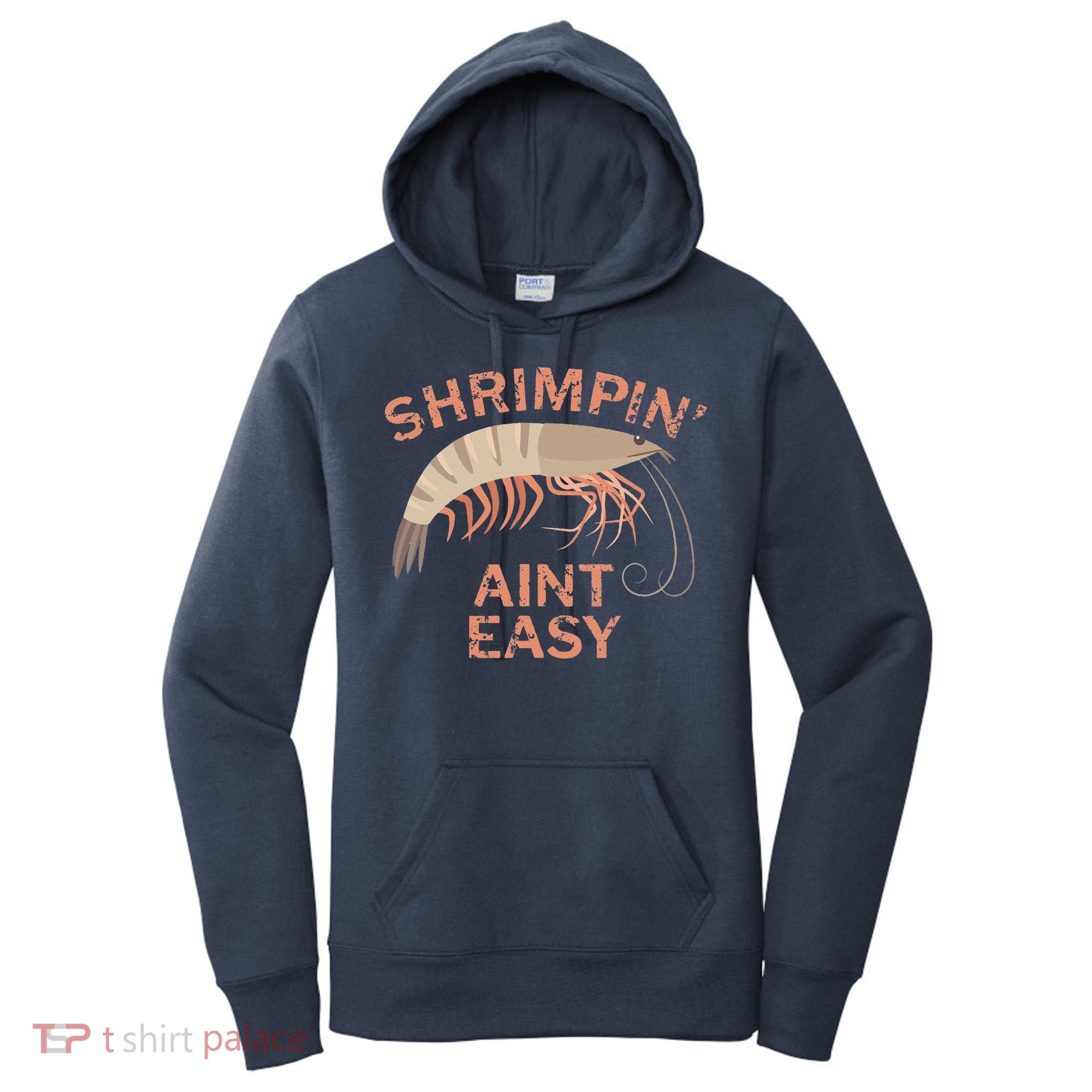 Shrimpin Aint Easy Funny Shrimp Fishing Women's Hoodie