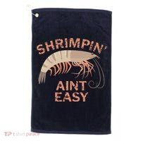Shrimpin Aint Easy Funny Shrimp Fishing Golf Towel thumb 0
