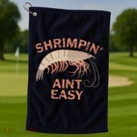 Shrimpin Aint Easy Funny Shrimp Fishing Golf Towel thumb 1