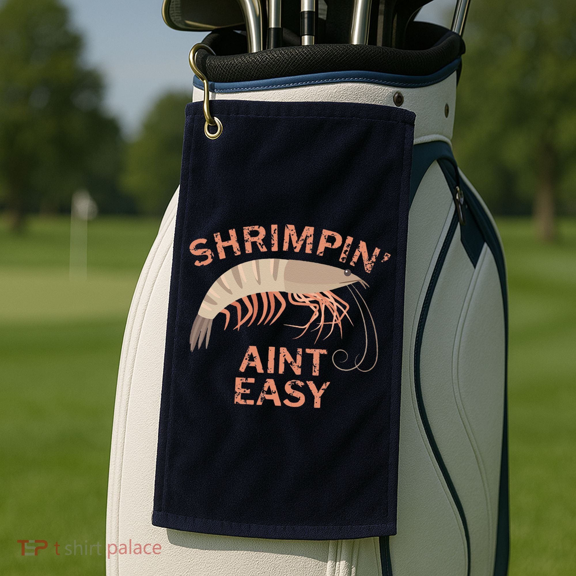 Shrimpin Aint Easy Funny Shrimp Fishing Golf Towel