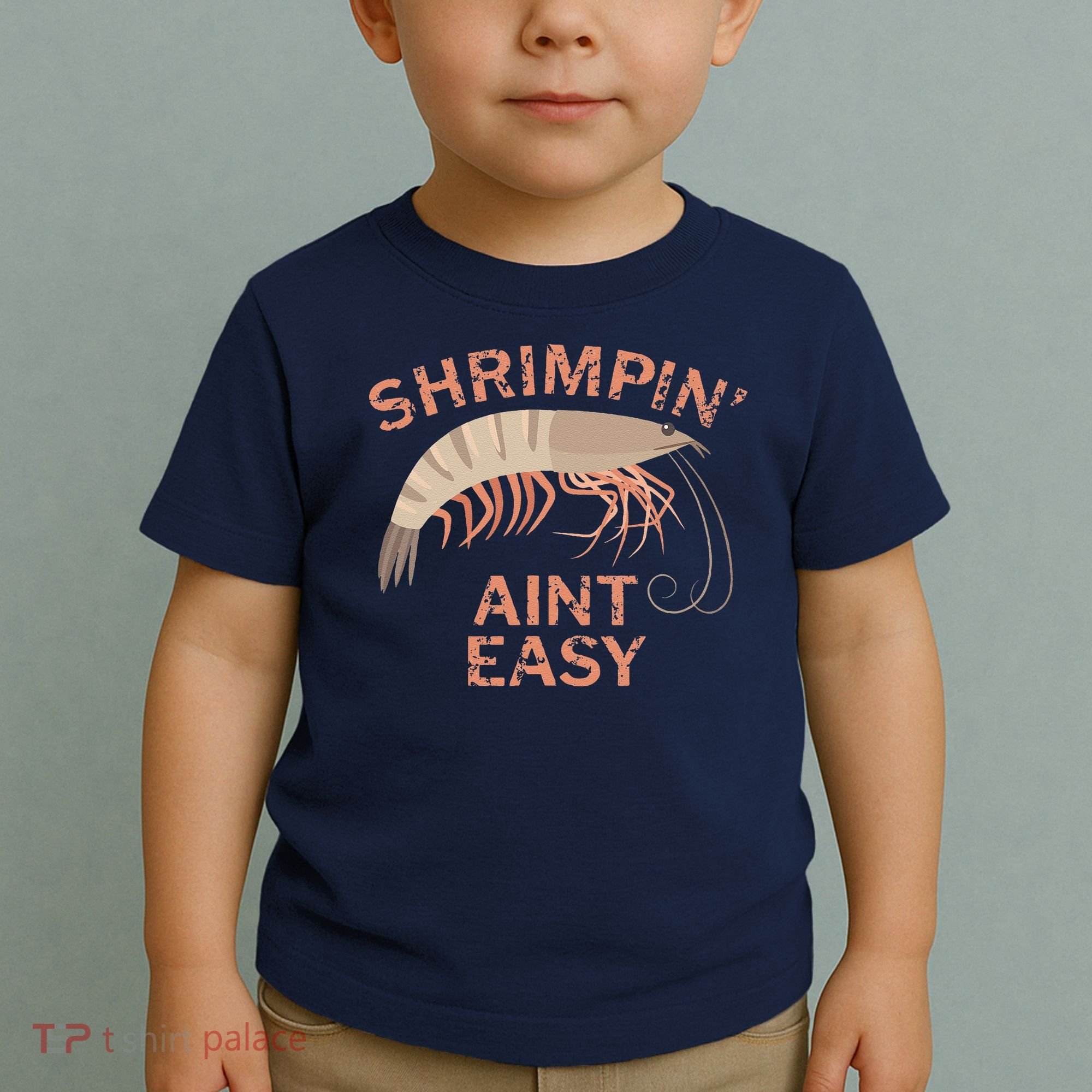 Shrimpin Aint Easy Funny Shrimp Fishing Toddler T-Shirt