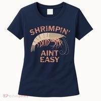 Shrimpin Aint Easy Funny Shrimp Fishing Women's T-Shirt thumb 0