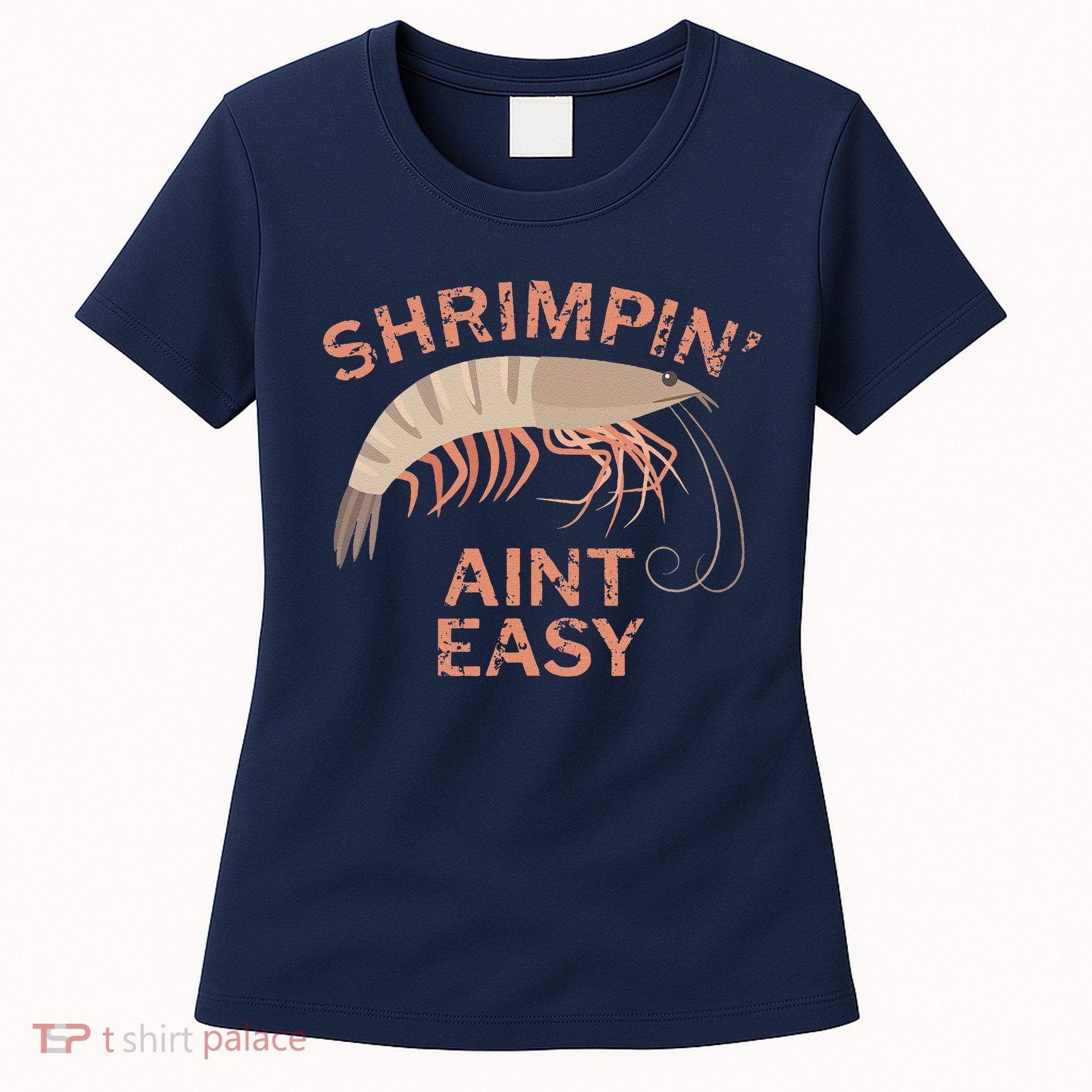 Shrimpin Aint Easy Funny Shrimp Fishing Women's T-Shirt