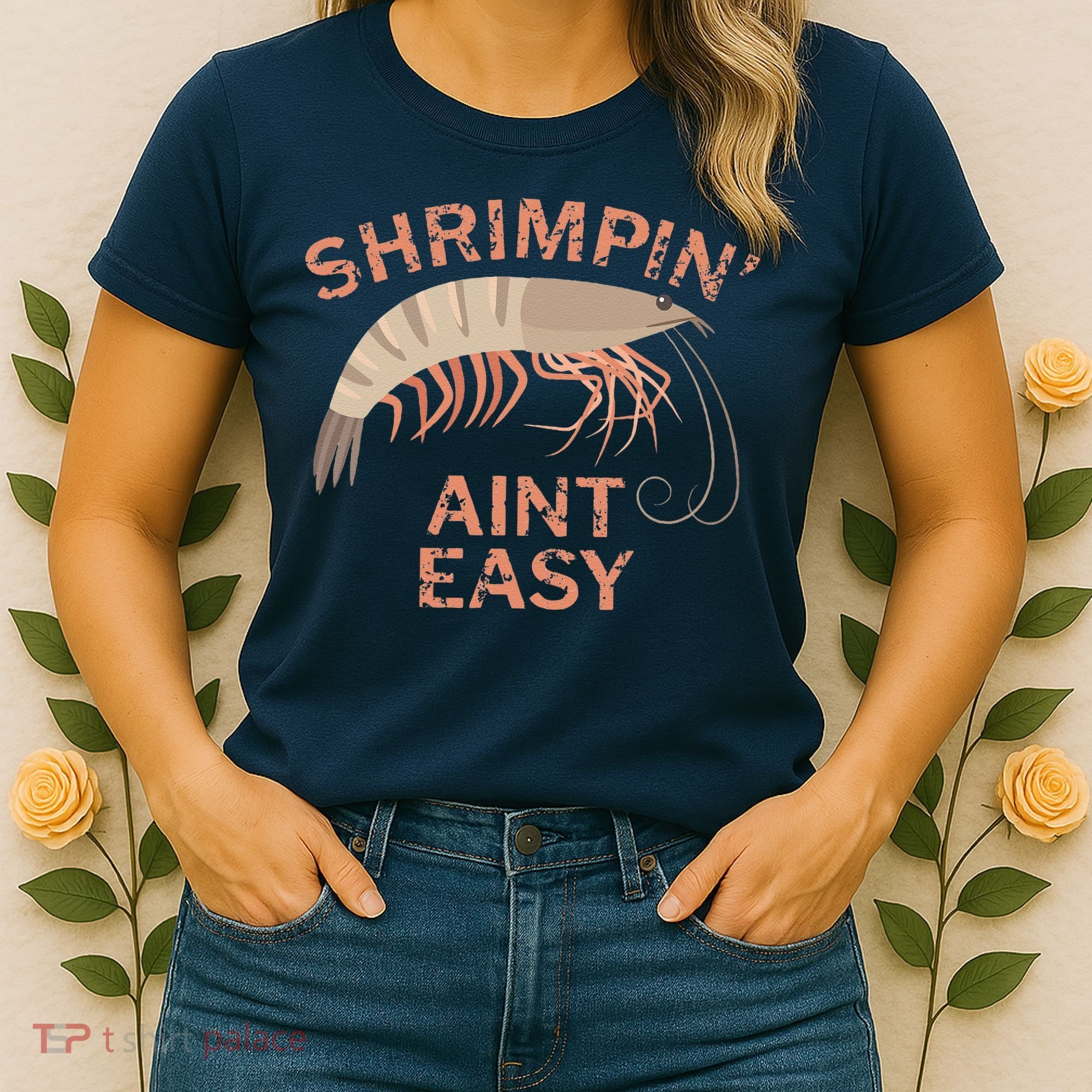 Shrimpin Aint Easy Funny Shrimp Fishing Women's T-Shirt