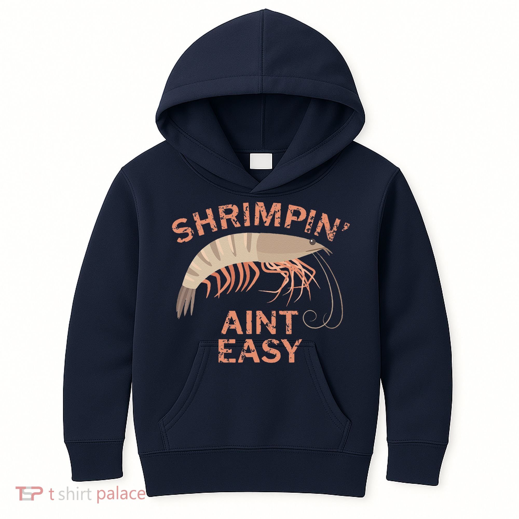 Shrimpin Aint Easy Funny Shrimp Fishing Kids Hoodie