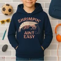 Shrimpin Aint Easy Funny Shrimp Fishing Kids Hoodie thumb 2