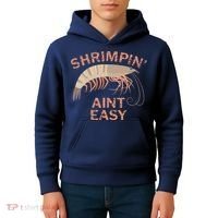 Shrimpin Aint Easy Funny Shrimp Fishing Kids Hoodie thumb 4