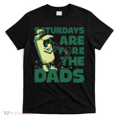 Saturdays Are Fore The Dads Golf T-Shirt