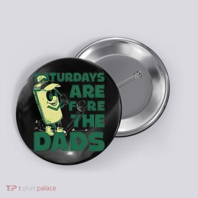Saturdays Are Fore The Dads Golf Button