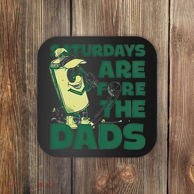 Saturdays Are Fore The Dads Golf Coaster