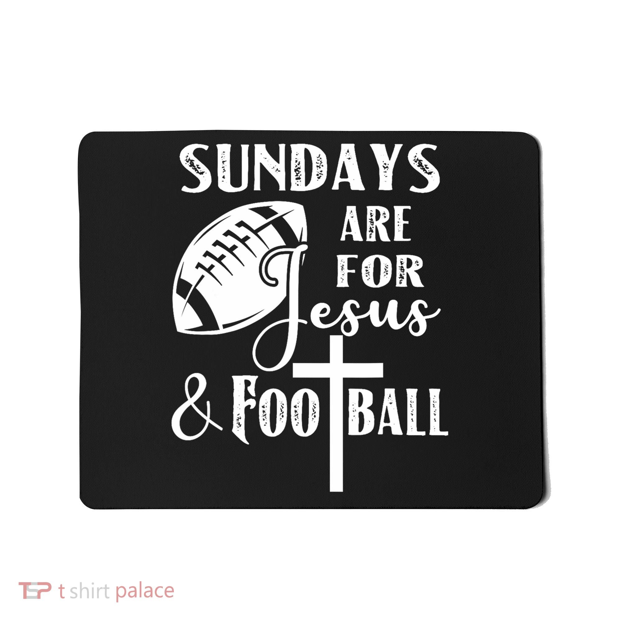 Sundays Are For Jesus And Football Mousepad
