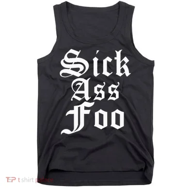 Sick Ass Foo Tank Top