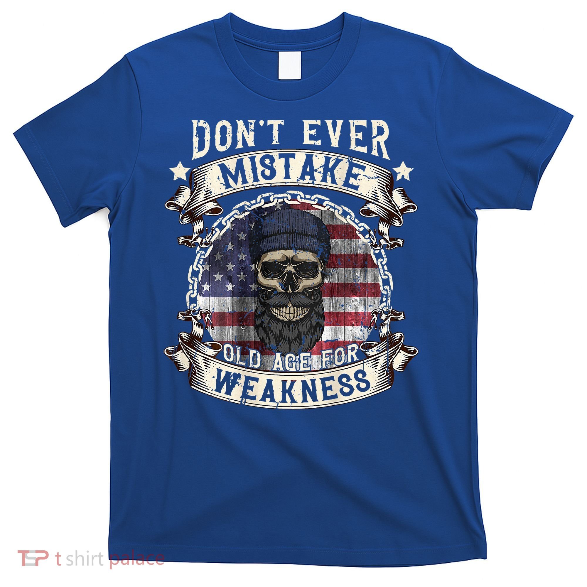 Skull American Flag Dont Ever Mistake Old Age For Weakness T-Shirt
