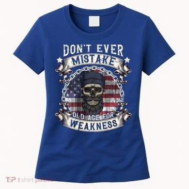 Skull American Flag Dont Ever Mistake Old Age For Weakness Women's T-Shirt