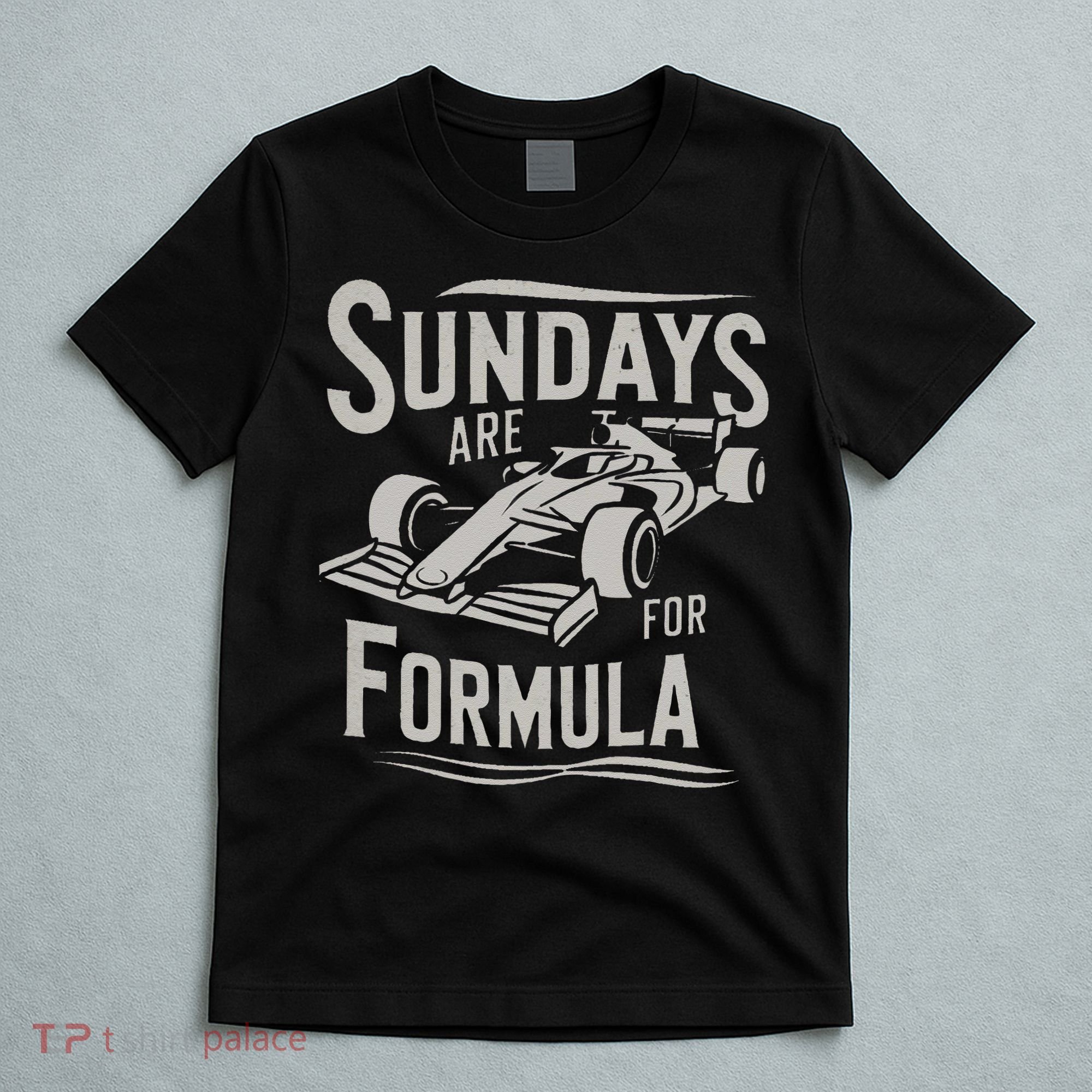 Sunday Are For Formula Racing Track Days & Motorsports Gift T-Shirt