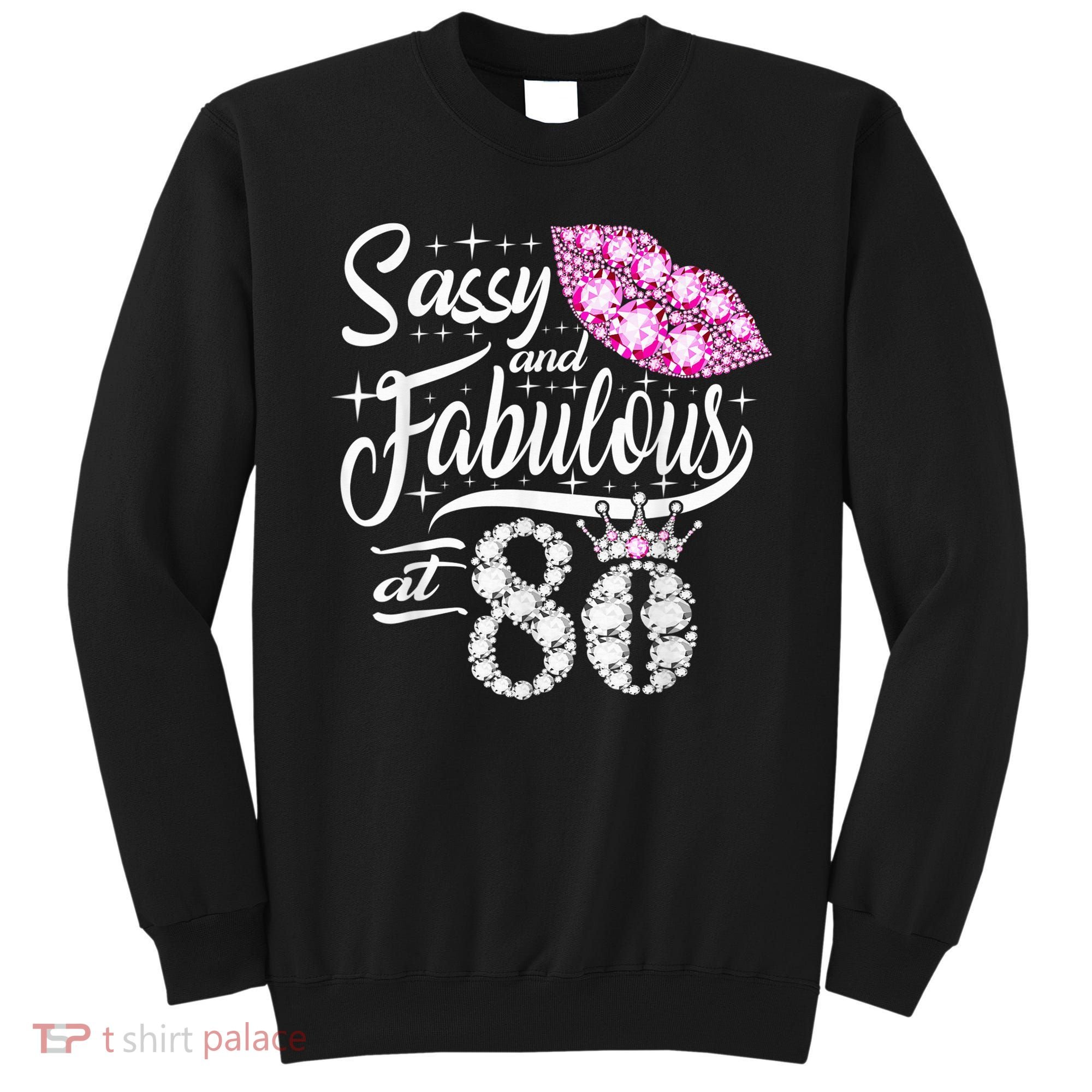 Sassy and fabulous at 80 Years Old 80th Birthday crown lips Sweatshirt