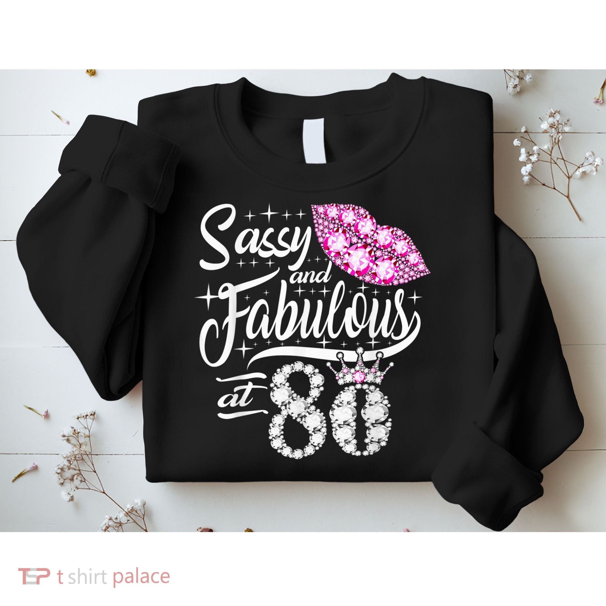 Sassy and fabulous at 80 Years Old 80th Birthday crown lips Sweatshirt