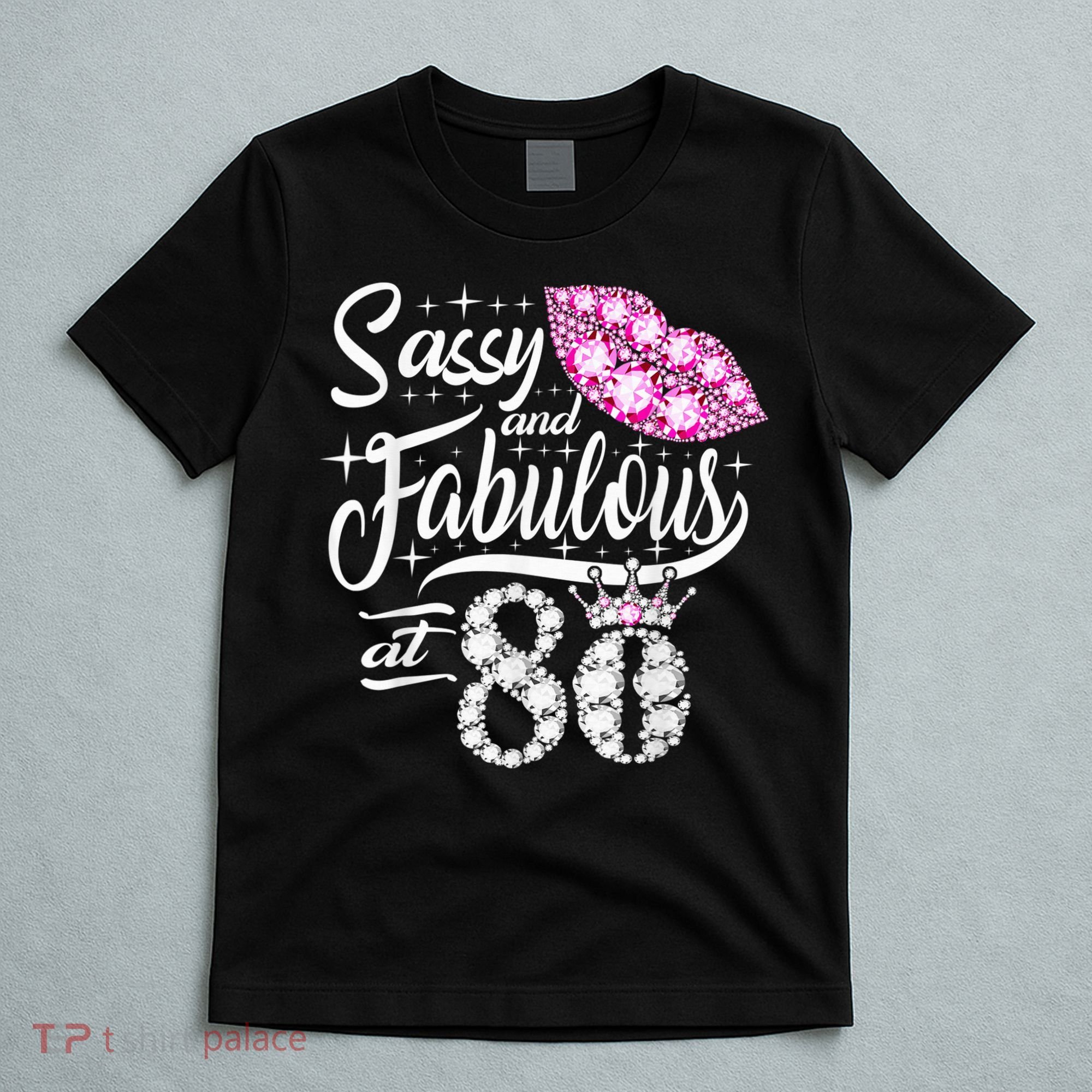 Sassy and fabulous at 80 Years Old 80th Birthday crown lips T-Shirt