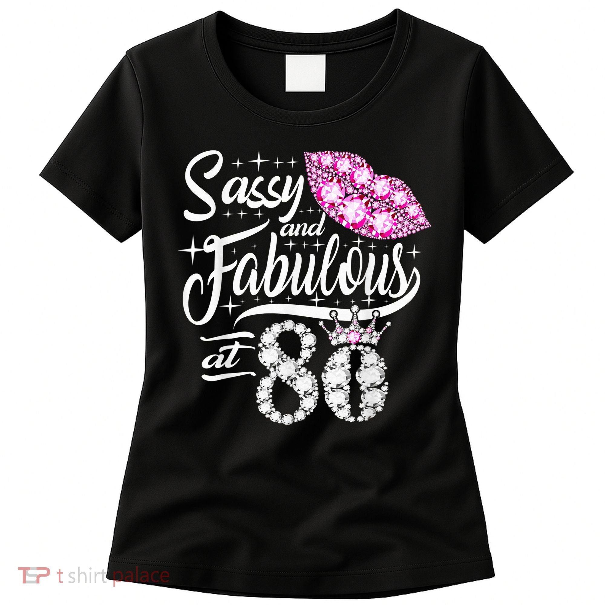 Sassy and fabulous at 80 Years Old 80th Birthday crown lips Women's T-Shirt