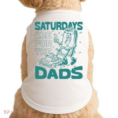 Saturdays Are For The Dads Mow Doggie Tank
