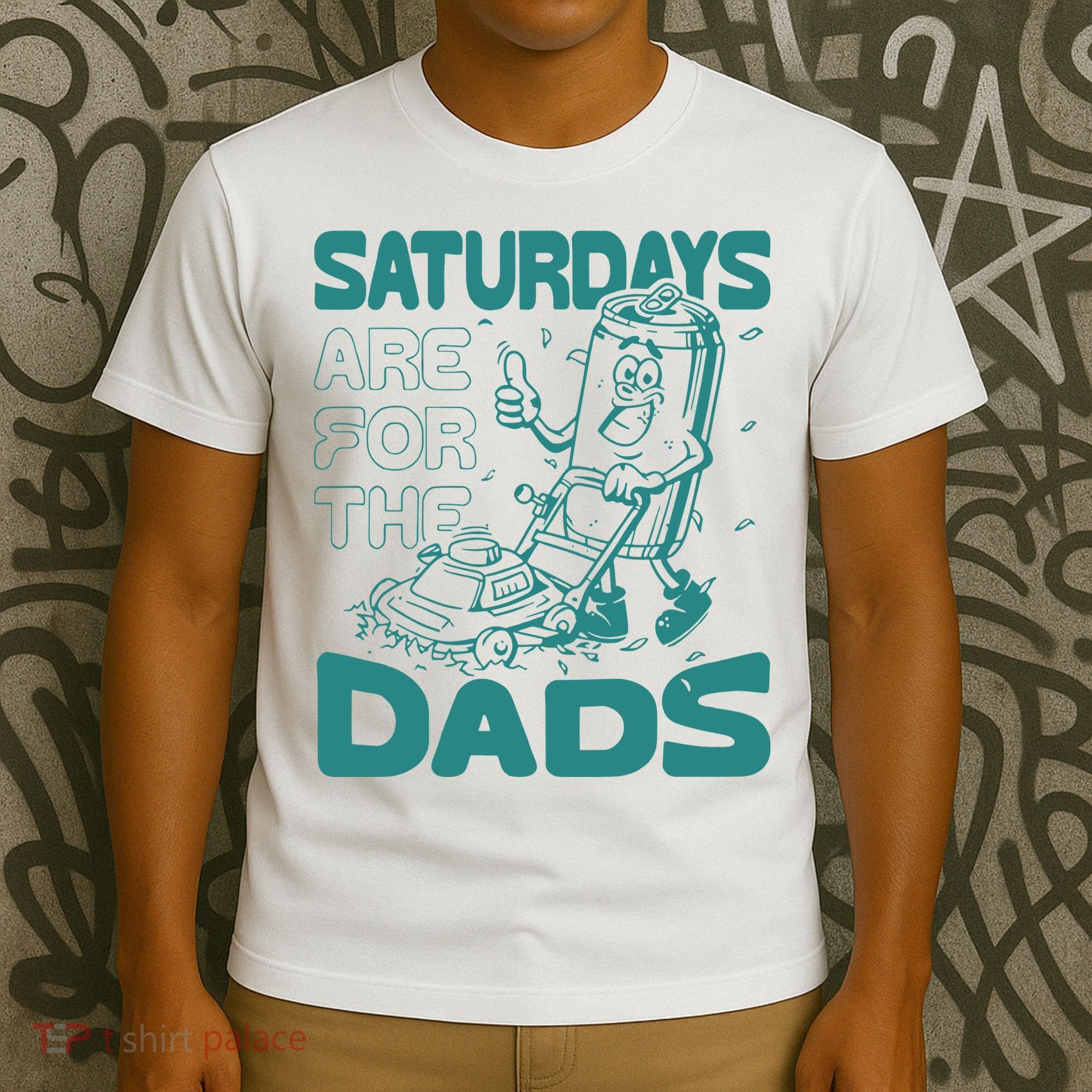 Saturdays Are For The Dads Mow T-Shirt