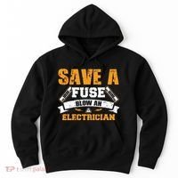 Save A Fuse Blow An Electrician T Hoodie thumb 0