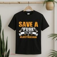 Save A Fuse Blow An Electrician T T-Shirt thumb 2