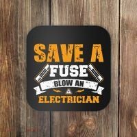 Save A Fuse Blow An Electrician T Coaster thumb 0
