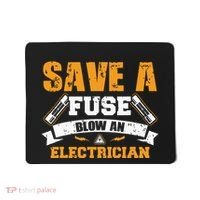Save A Fuse Blow An Electrician T Mousepad thumb 0