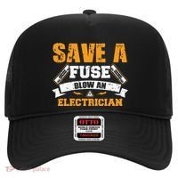 Save A Fuse Blow An Electrician T Hat thumb 0