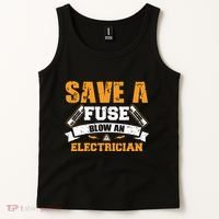 Save A Fuse Blow An Electrician T Tank Top thumb 2