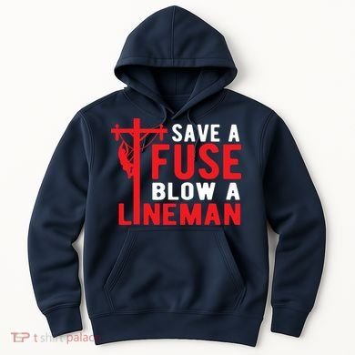 Save A Fuse Blow A Lineman Funny Lineman Hoodie