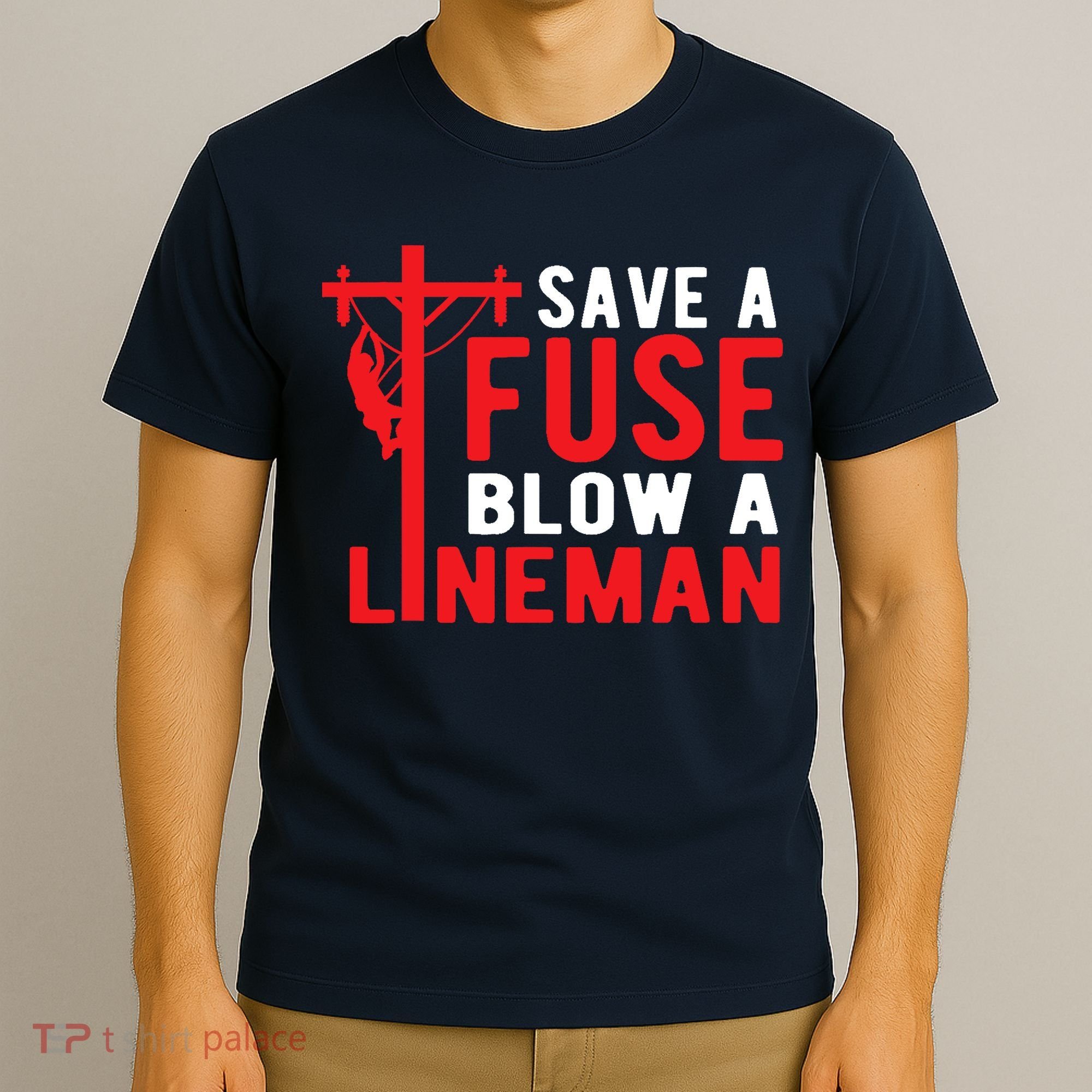 Save A Fuse Blow A Lineman Funny Lineman T-Shirt
