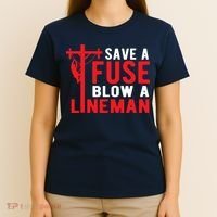 Save A Fuse Blow A Lineman Funny Lineman T-Shirt thumb 4