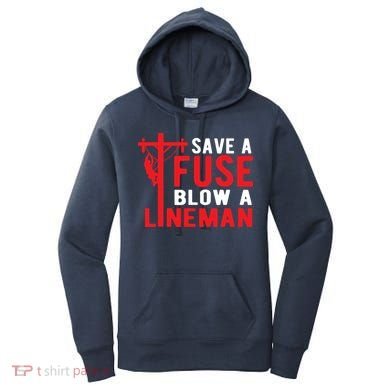 Save A Fuse Blow A Lineman Funny Lineman Women's Hoodie
