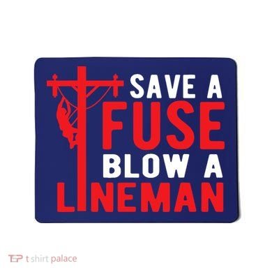 Save A Fuse Blow A Lineman Funny Lineman Mousepad