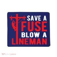 Save A Fuse Blow A Lineman Funny Lineman Mousepad thumb 0
