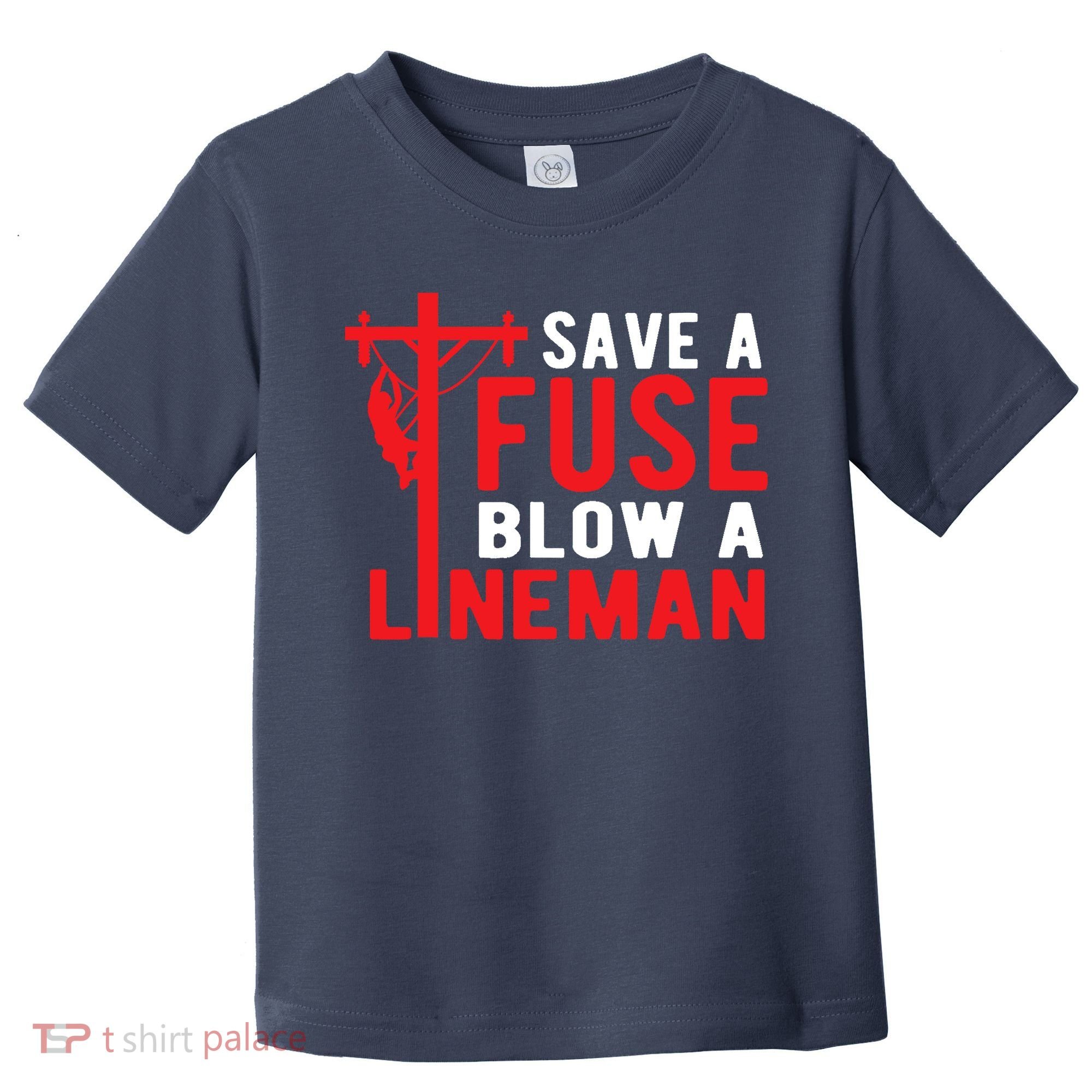 Save A Fuse Blow A Lineman Funny Lineman Toddler T-Shirt