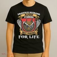 Smartass Husband And Stubborn Wife Best Friends For Life T-Shirt thumb 3