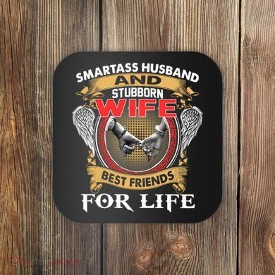 Smartass Husband And Stubborn Wife Best Friends For Life Coaster