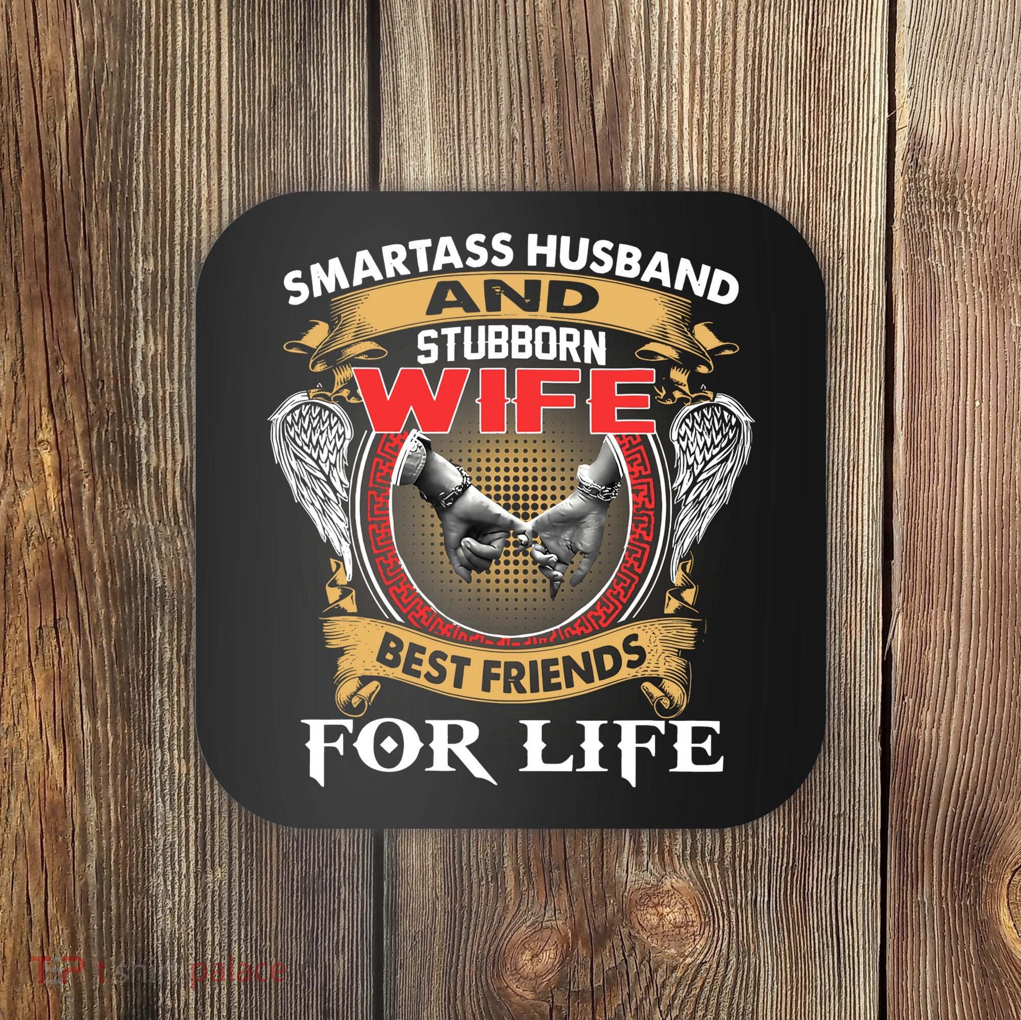 Smartass Husband And Stubborn Wife Best Friends For Life Coaster