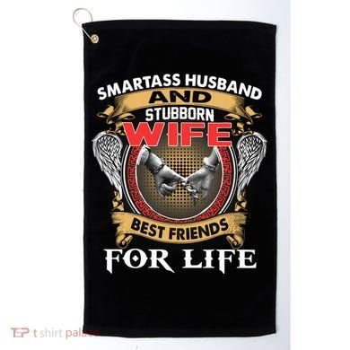 Smartass Husband And Stubborn Wife Best Friends For Life Golf Towel