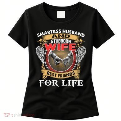 Smartass Husband And Stubborn Wife Best Friends For Life Women's T-Shirt