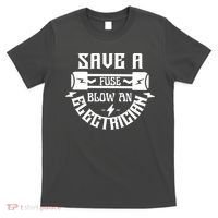 Save A Fuse Blow An Electrician T-Shirt thumb 0