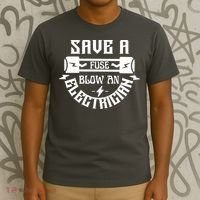 Save A Fuse Blow An Electrician T-Shirt thumb 3
