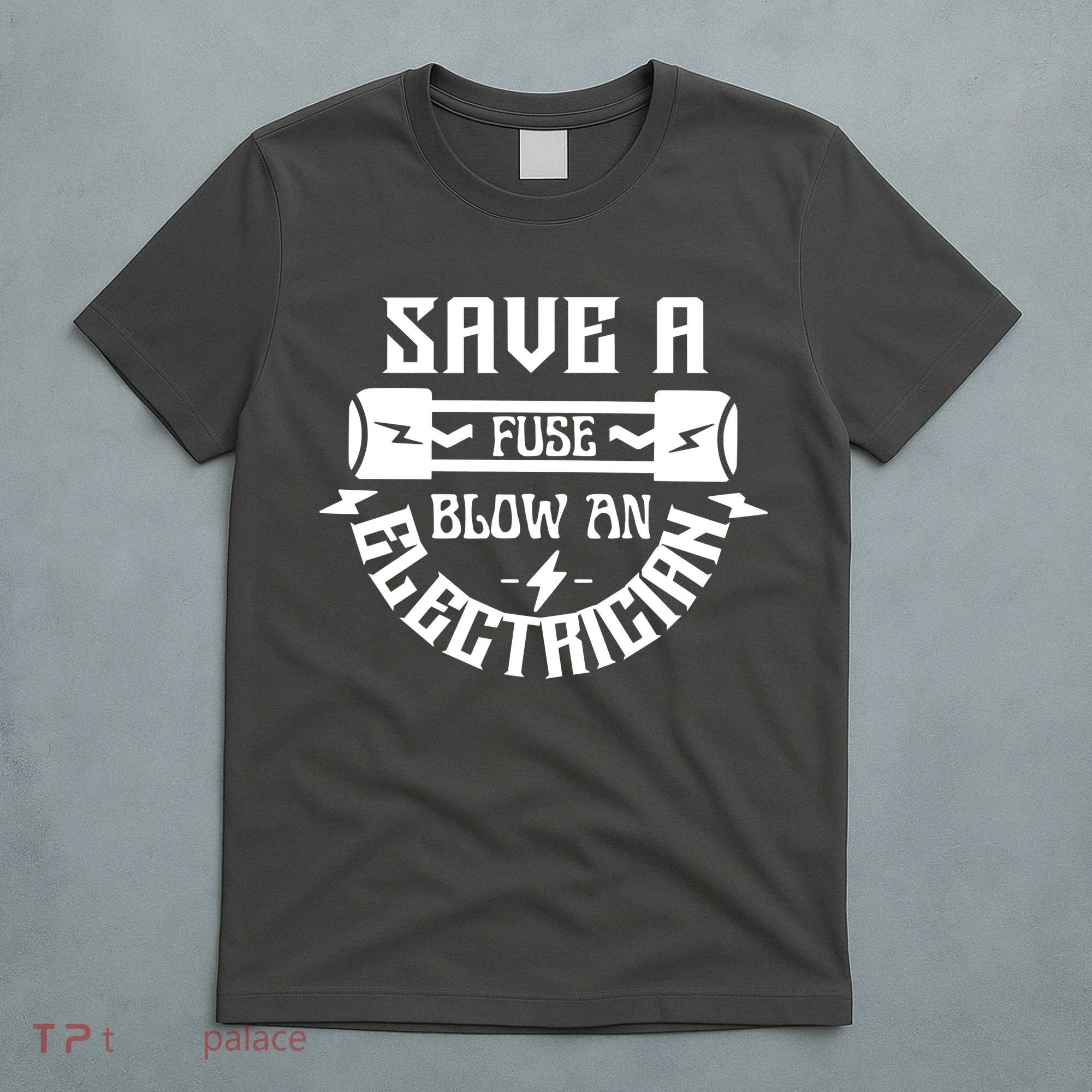 Save A Fuse Blow An Electrician T-Shirt