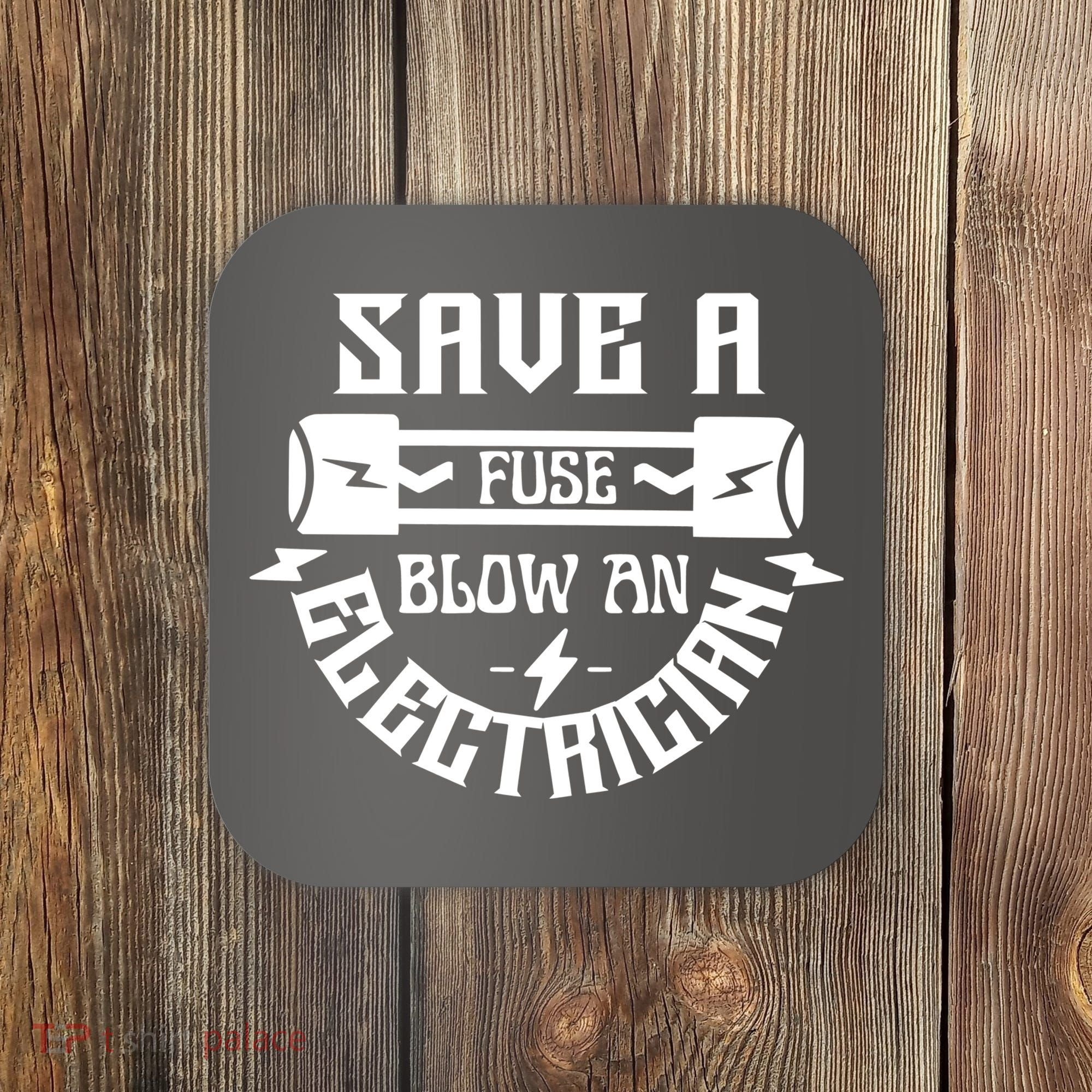 Save A Fuse Blow An Electrician Coaster