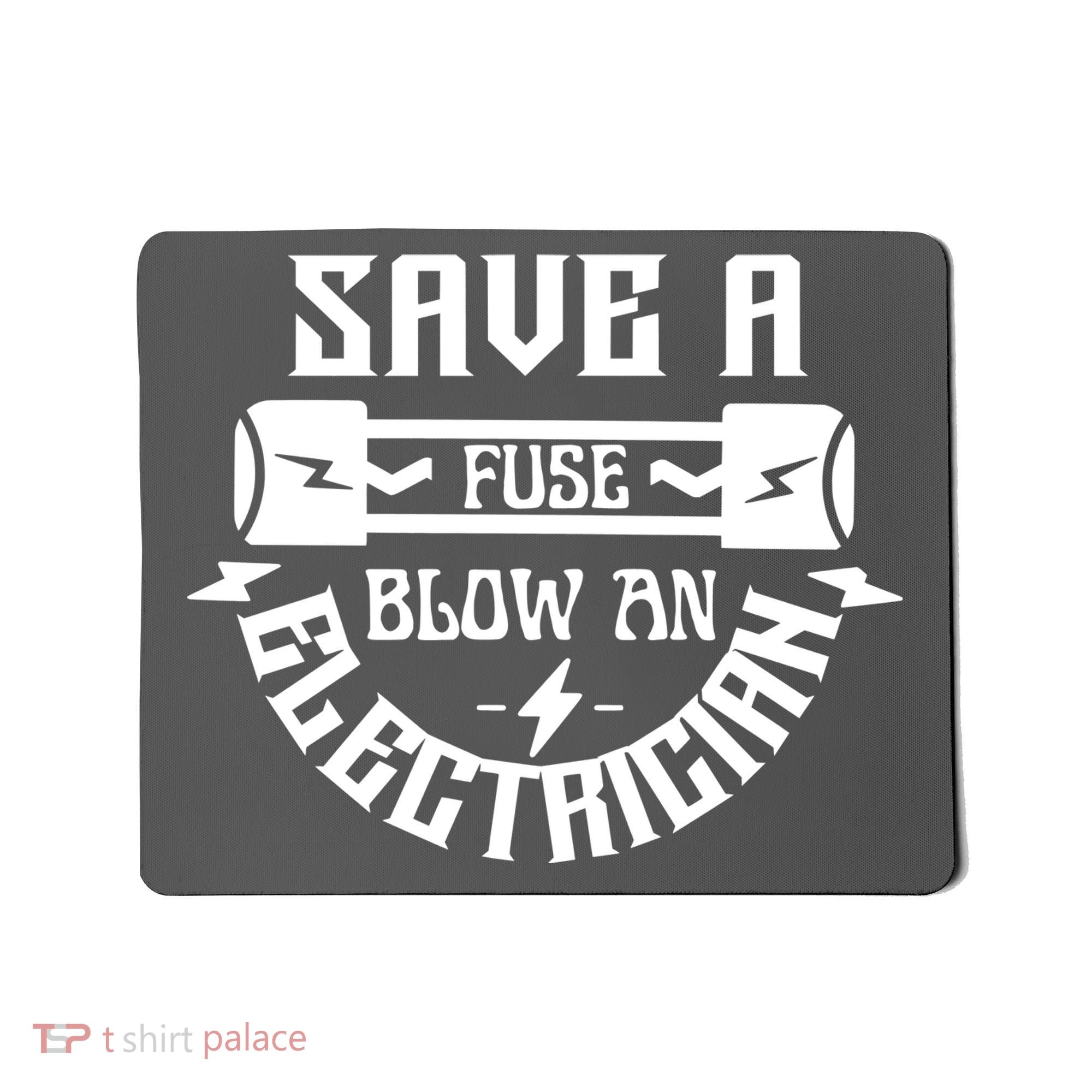 Save A Fuse Blow An Electrician Mousepad